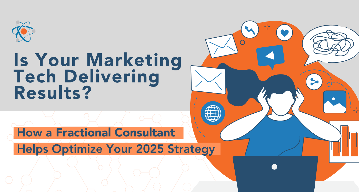 Atomic Revenue Blog- Is Your Marketing Tech Delivering Results_ How a Fractional Consultant Helps Optimize Your 2025 Strategy 2