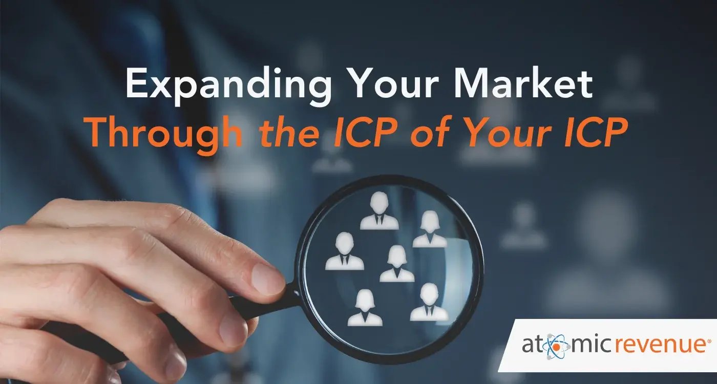 Expanding Through the ICP of Your ICP- Atomic Revenue Blog 2b