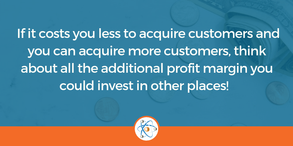 reduce your customer acquisition cost to reduce marketing and sales budget 
