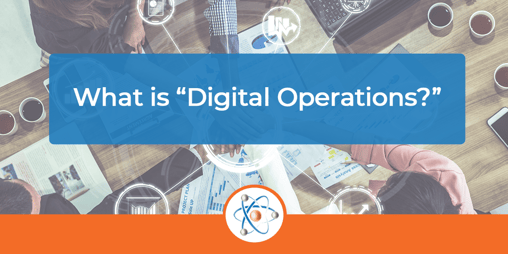 What is “Digital Operations?”