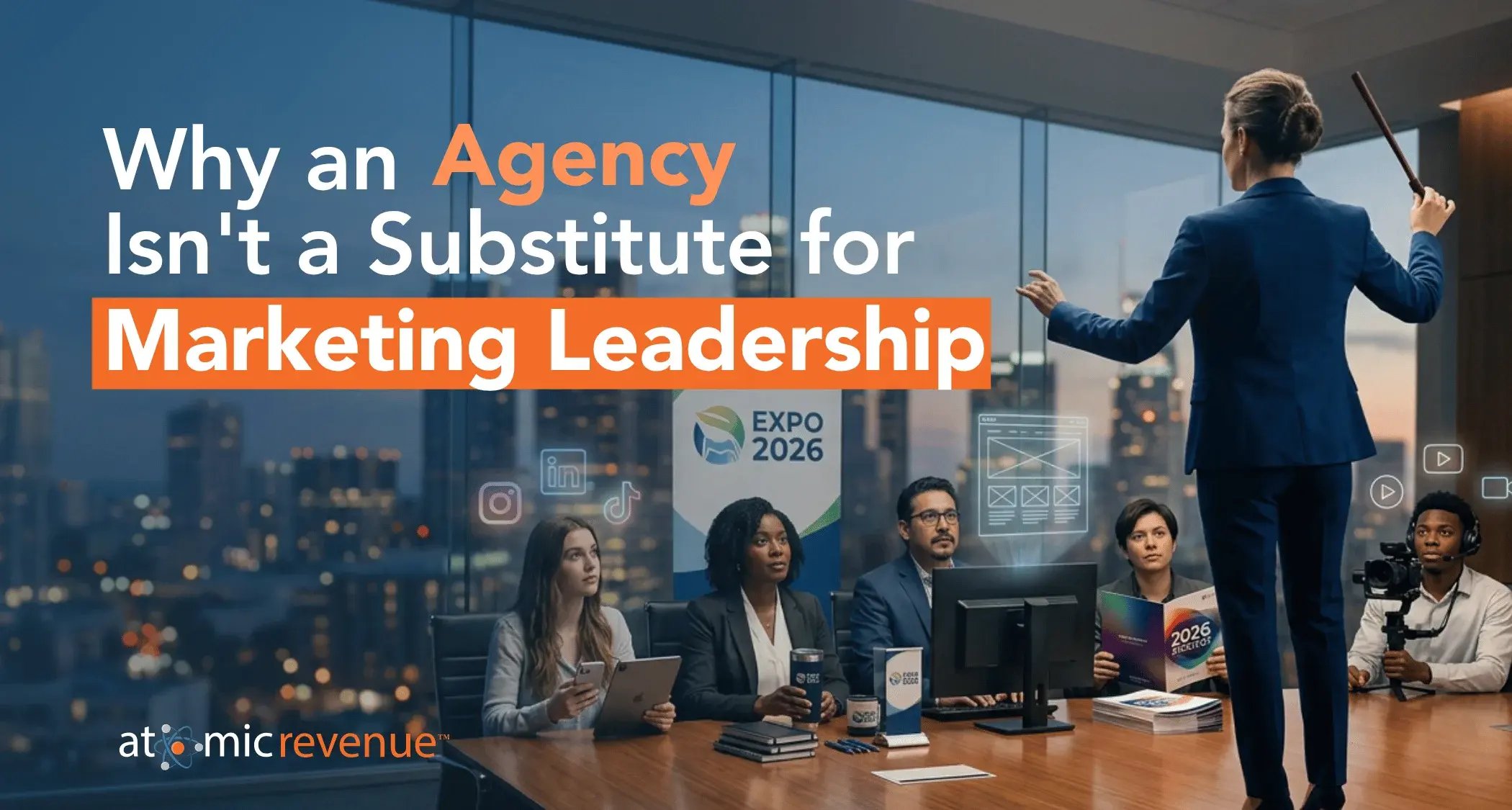 Why an Agency Isn’t a Substitute for Marketing Leadership Blog Image