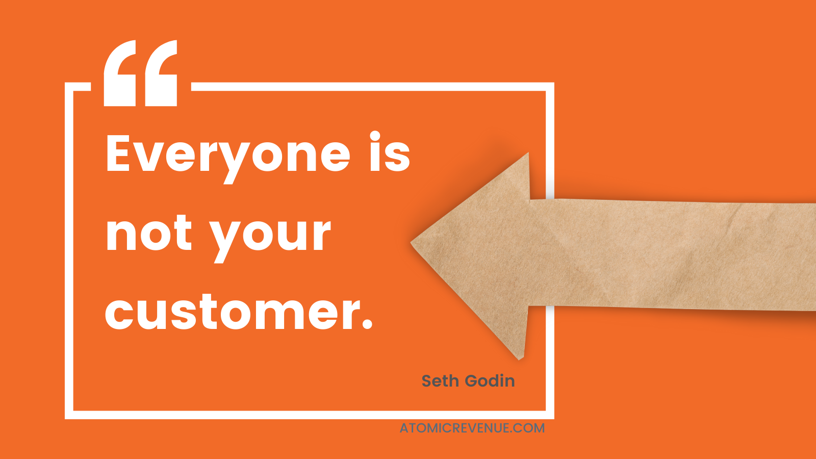 everyone is not your customer atomic revenue seth godin