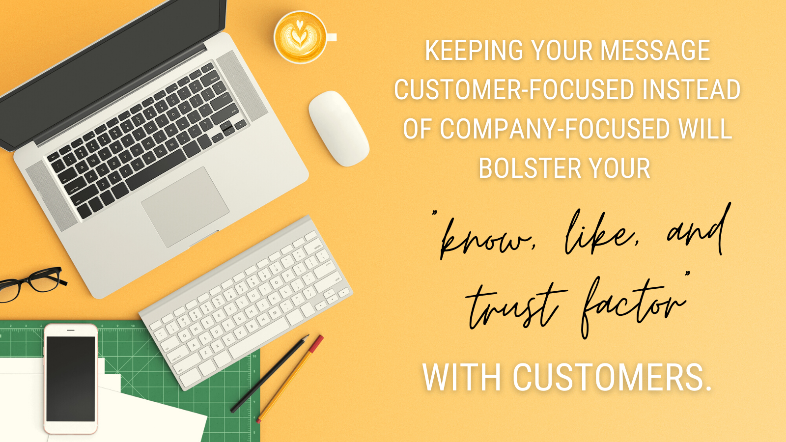 keeping your message customer-focused company-focused know like trust atomic revenue cutomer marketing