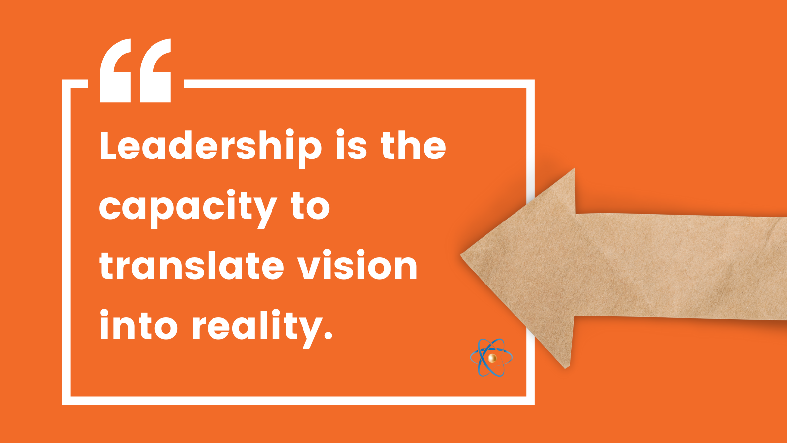 leadership is the capacity to translate vision into reality atomic revenue